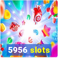 5956 slots